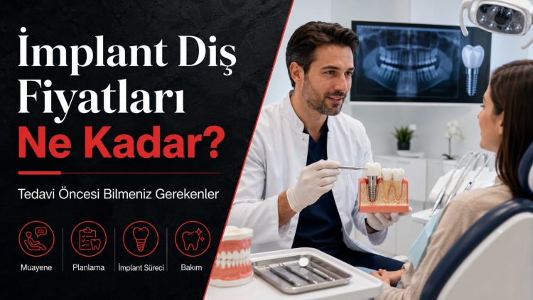 İmplant Diş Fiyatları Ne Kadar? Tedavi Öncesi Bilmeniz Gerekenler