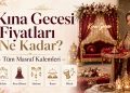 Kına Gecesi Fiyatları Ne Kadar ? Tüm Masraf Kalemleri