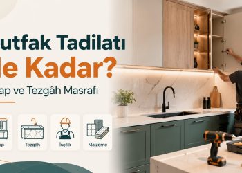 Mutfak Tadilatı Ne Kadar? Dolap ve Tezgâh Masrafı