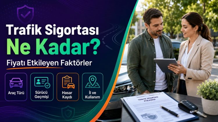 Trafik Sigortası Ne Kadar? Fiyatı Etkileyen Faktörler